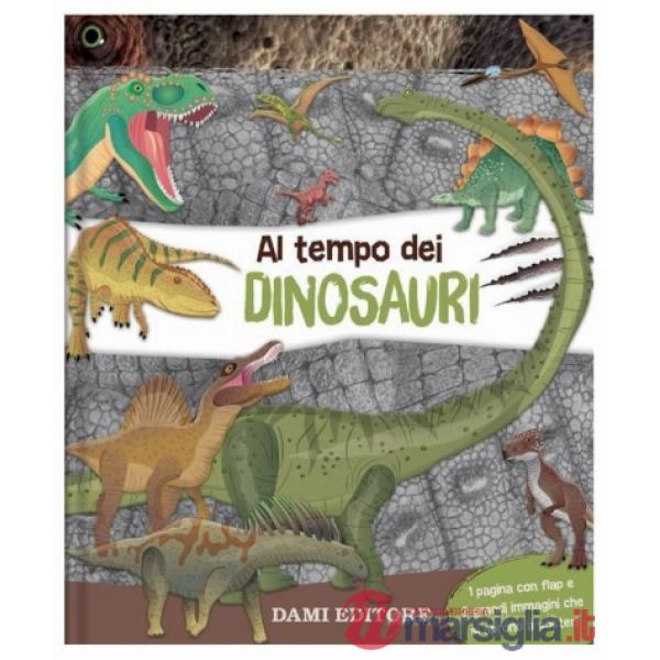 Al tempo dei dinosauri. Ediz. a colori