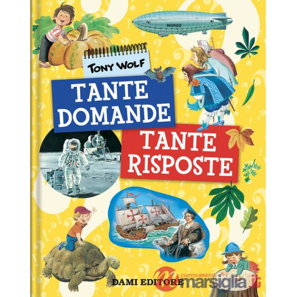 Tante domande tante risposte. Ediz. a colori