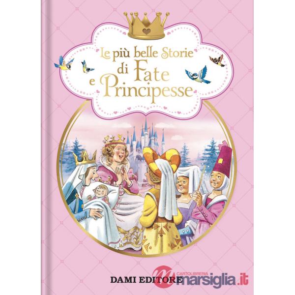 Più belle storie di fate e principesse. Ediz. a colori (Le)