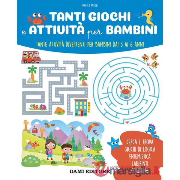 Tanti giochi e attività per bambini. Tante attività divertenti per bambini dai 3 ai 6 anni. Ediz. a colori