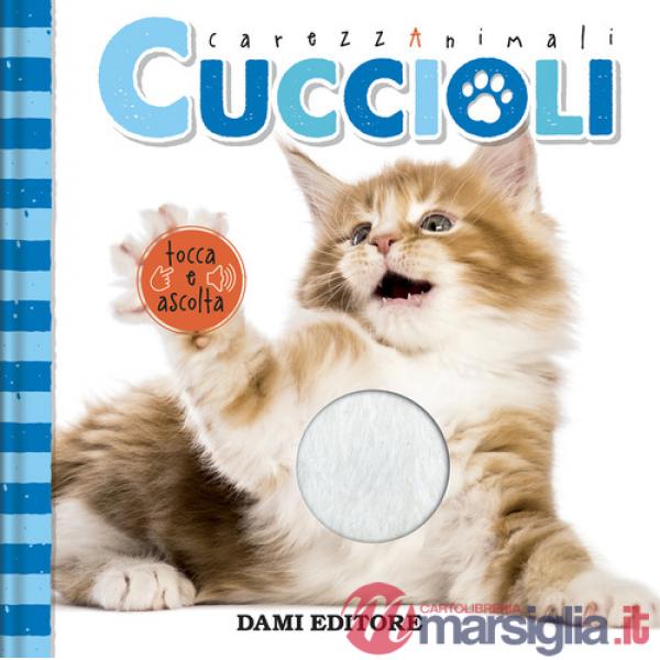 Cuccioli. CarezzAnimali tocca e ascolta. Ediz. a colori