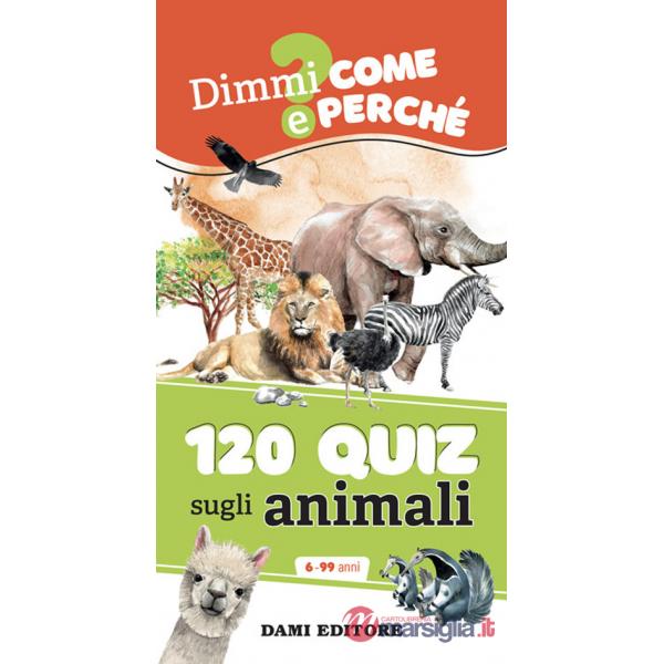 120 quiz sugli animali. Ediz. a colori. Ediz. a spirale