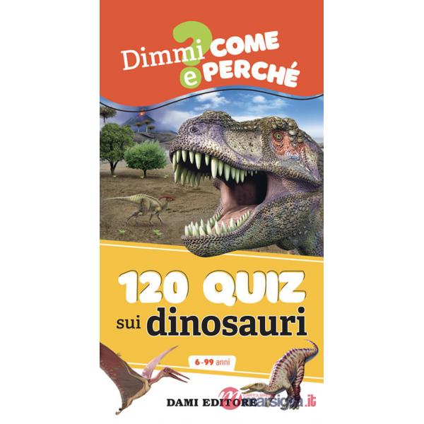 120 quiz sui dinosauri. Ediz. a colori. Ediz. a spirale