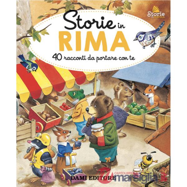 Storie in rima. 40 racconti da portare con te. Ediz. a colori
