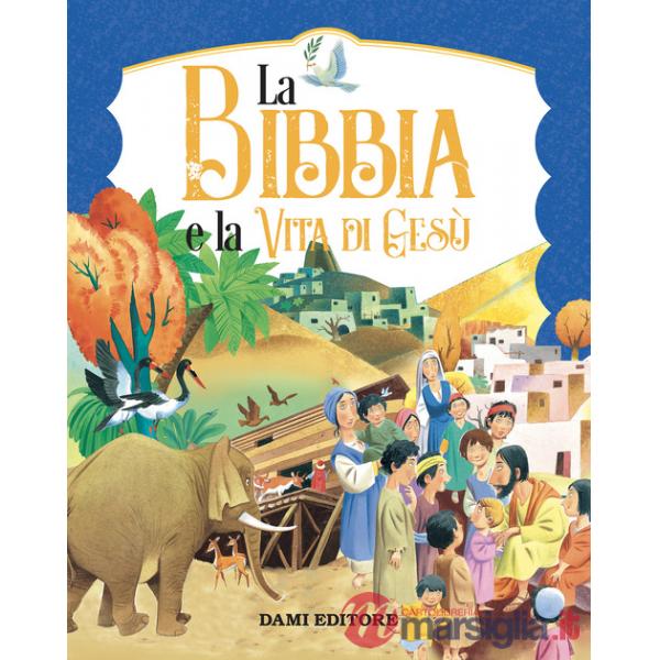 Bibbia e la vita di Gesù. Ediz. a colori (La)