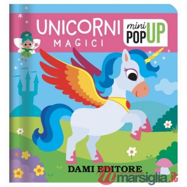 Unicorni magici. Mini pop-up. Ediz. a colori