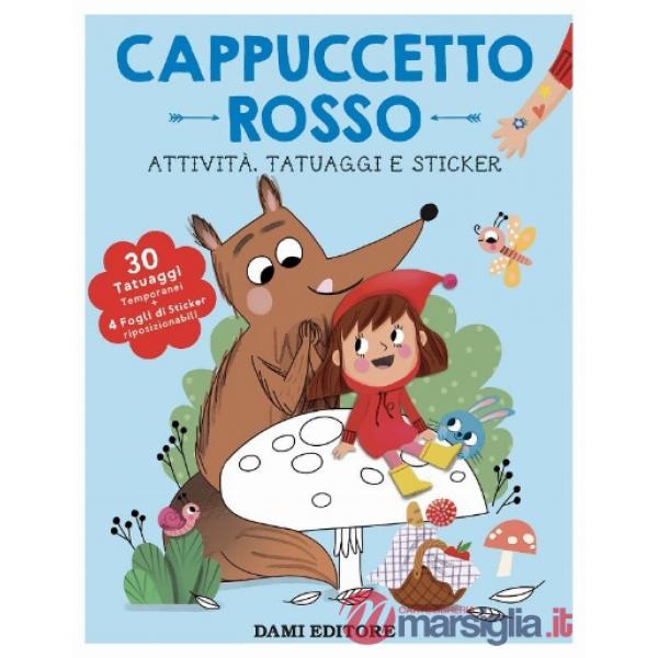 Cappuccetto Rosso. Attività, tatuaggi e sticker. Ediz. illustrata. Con tatuaggi temporanei. Con Adesivi