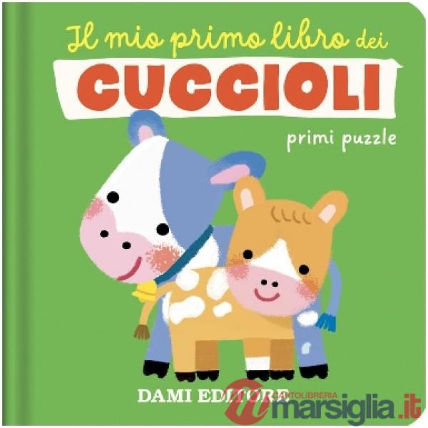 Mio primo libro dei cuccioli. Primi puzzle. Ediz. a colori (Il)