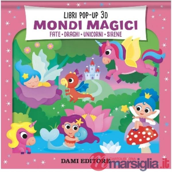 Mondi magici. Fate. Draghi. Unicorni. Sirene. Ediz. a colori