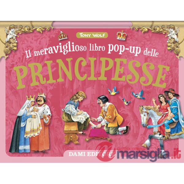 Meraviglioso libro pop-up delle principesse. Ediz. a colori (Il)