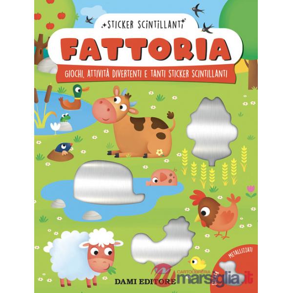 Fattoria. Giochi, attività divertenti e tanti sticker scintillanti. Ediz. a colori