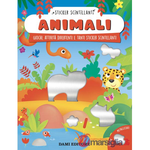 Animali. Giochi, attività divertenti e tanti sticker scintillanti. Ediz. a colori