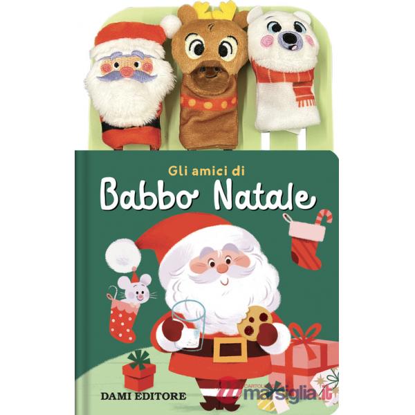 Amici di Babbo natale. Ediz. a colori. Con 3 burattini da dita (Gli)