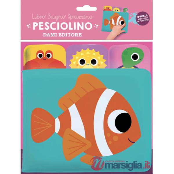 Pesciolino. Libro bagno spruzzino. Ediz. a colori