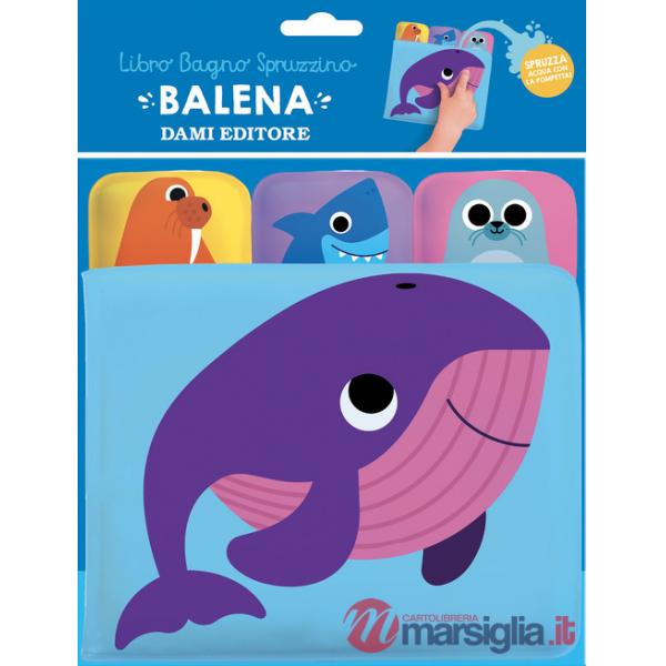 Balena. Libro bagno spruzzino. Ediz. a colori