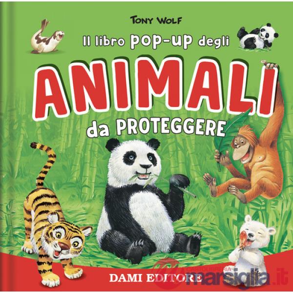 Animali da proteggere. Il libro pop-up. Ediz. a colori