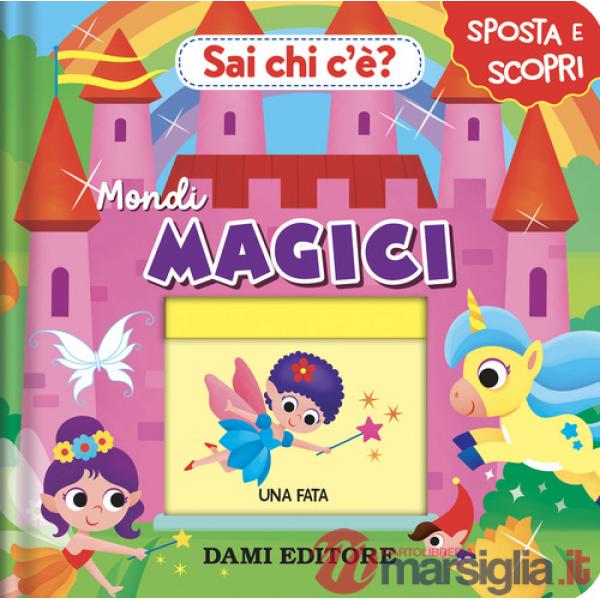 Sai chi c'è? Mondi magici. Ediz. a colori
