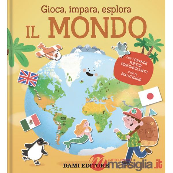 Mondo. Gioca, impara, esplora. Ediz. a colori. Con Poster (Il)