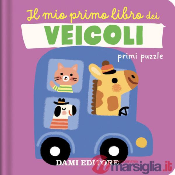 Mio primo libro dei veicoli. Primi puzzle. Ediz. a colori (Il)