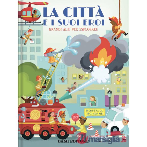 Città e i suoi eroi. Grandi albi per esplorare. Ediz. a colori (La)