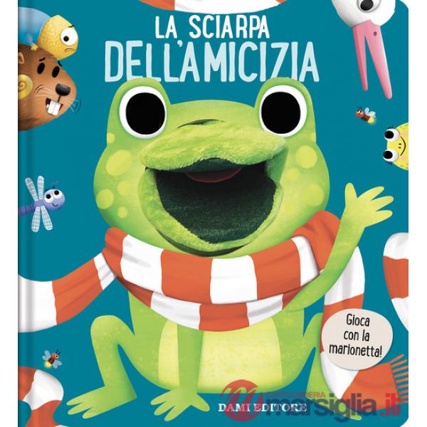Sciarpa dell'amicizia. Libri puppet. Ediz. a colori (La)