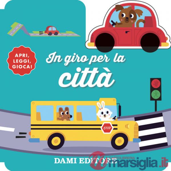 In giro per la città. Ediz. a colori. Con macchinina in legno