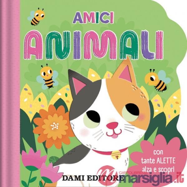 Amici animali. Con tante alette alza e scopri. Ediz. a colori