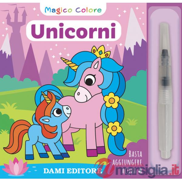 Unicorni. Magico colore. Con pennello ad acqua