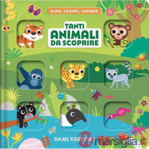Tanti animali da scoprire. Gira, scopri, impara. Ediz. a colori