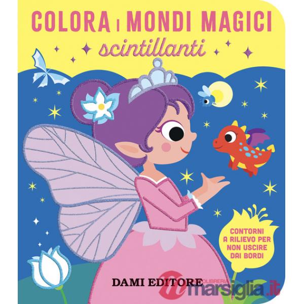Colora i mondi magici scintillanti. Ediz. a colori