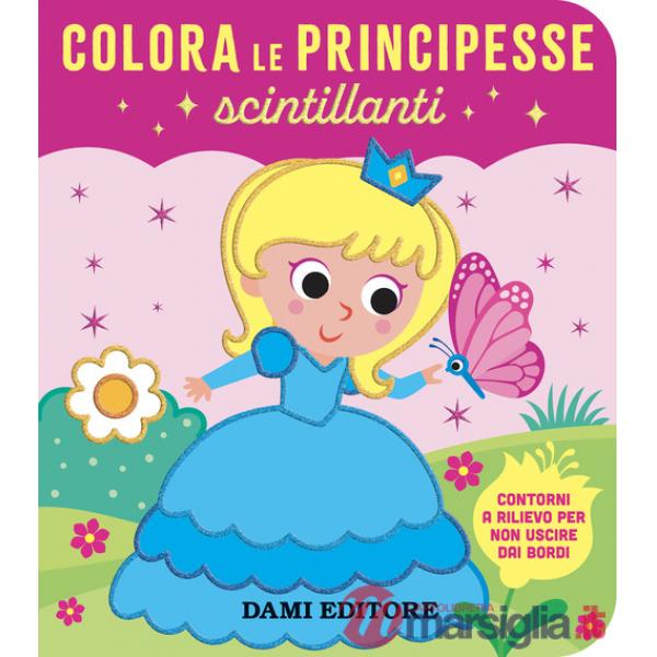 Colora le principesse scintillanti. Ediz. a colori