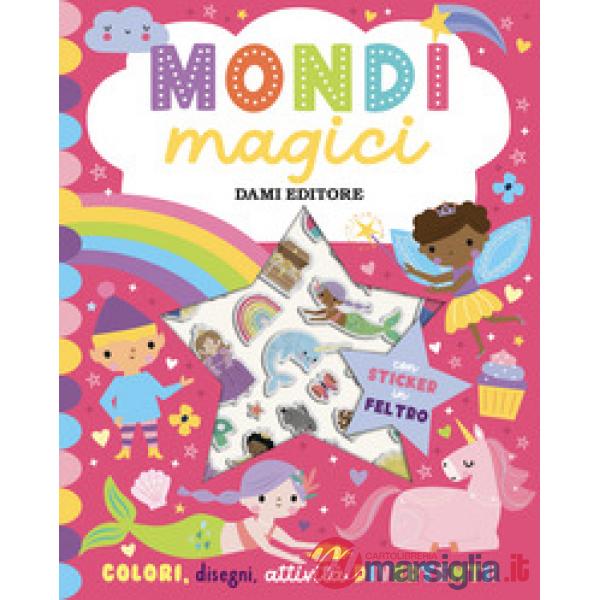 Mondi magici. Sticker in feltro. Ediz. a colori