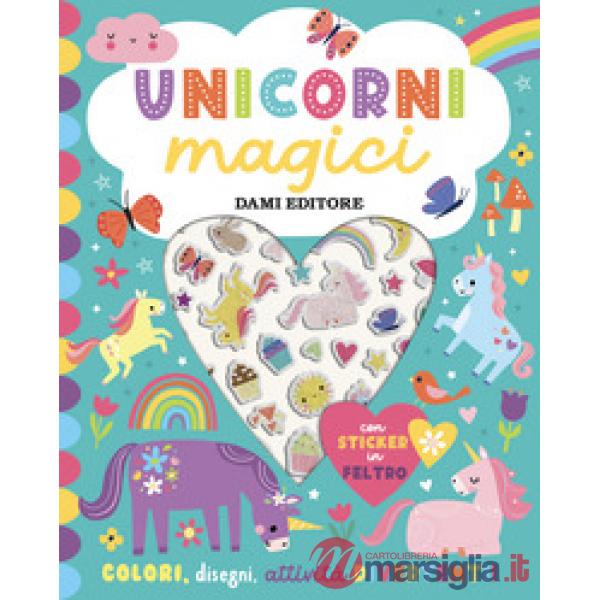 Unicorni magici. Sticker in feltro. Ediz. a colori