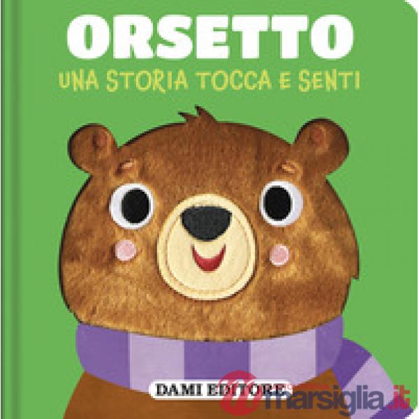 Orsetto. Una storia tocca e senti. Ediz. a colori
