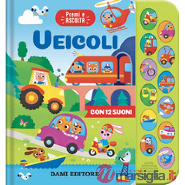 Veicoli. Premi e ascolta. Ediz. a colori