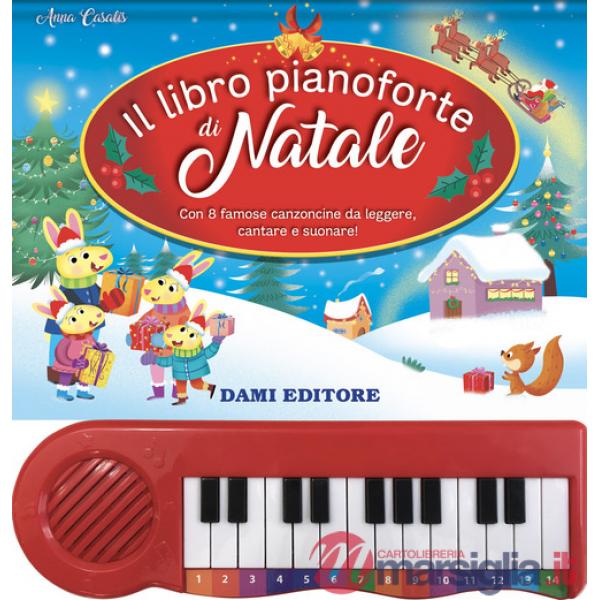Libro pianoforte di Natale. Con 8 famose canzoncine da leggere, cantare e suonare! Ediz. illustrata (Il)