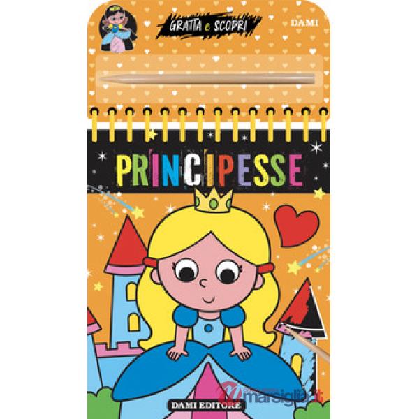 Principesse. Gratta e scopri. Ediz. a colori