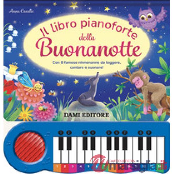 Libro pianoforte della buonanotte. Con 8 famose ninnenanne da leggere, cantare e suonare! Ediz. a colori. Con 8 tracce audio del