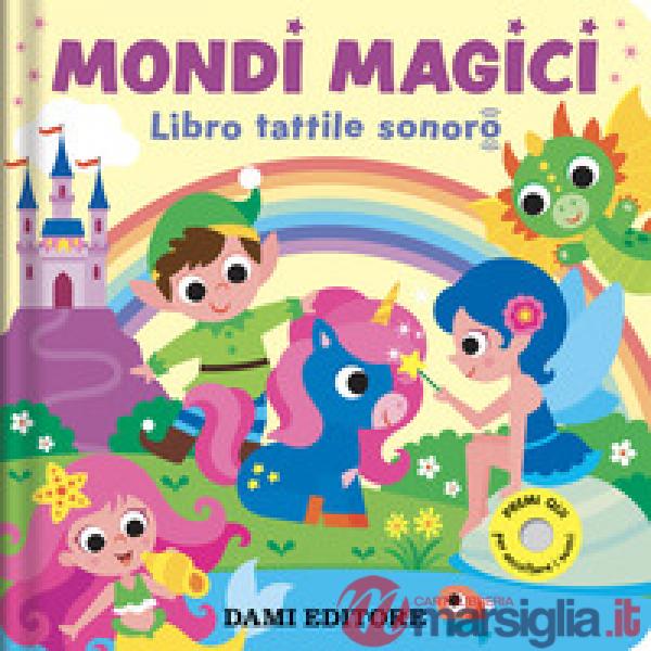 Mondi magici. Libro tattile sonoro. Ediz. a colori