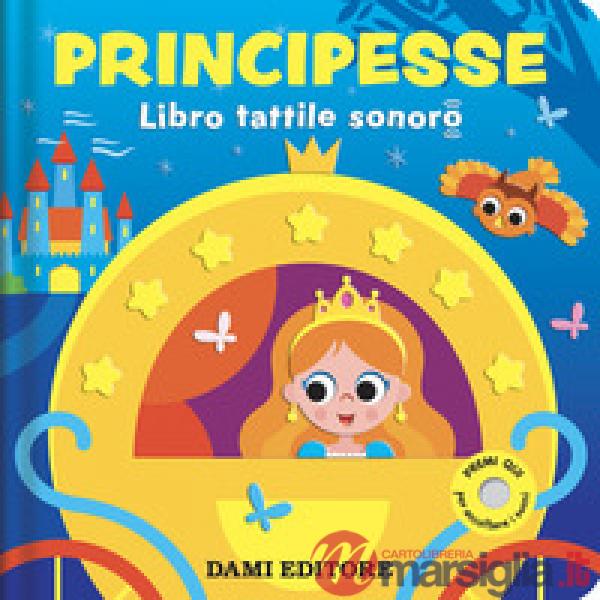 Principesse. Libro tattile sonoro. Ediz. a colori