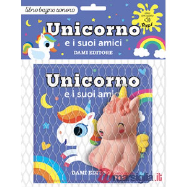 Unicorno e i suoi amici. Ediz. a colori. Con pupazzetto da bagno