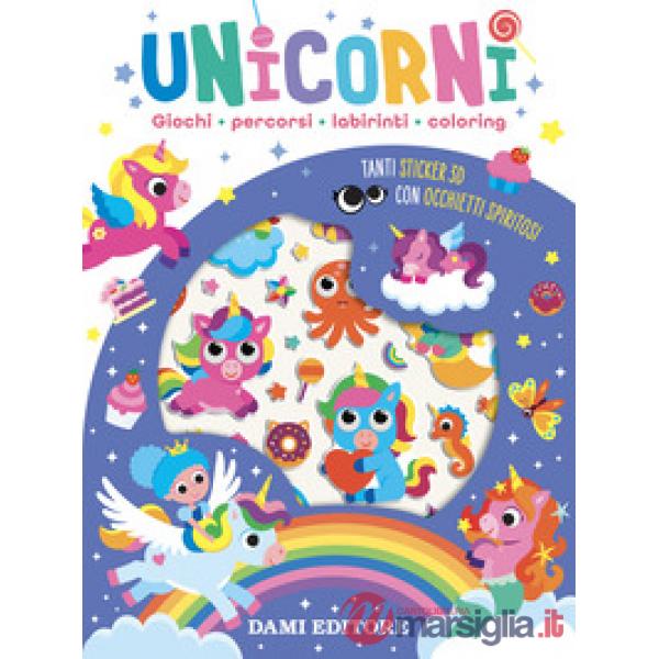 Unicorni. Giochi, percorsi, labirinti, coloring. Con adesivi. Ediz. a colori