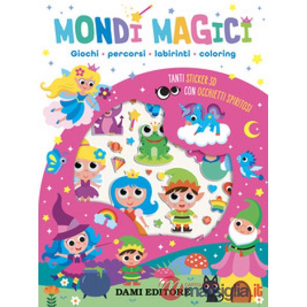 Mondi magici. Giochi, percorsi, labirinti, coloring. Con adesivi