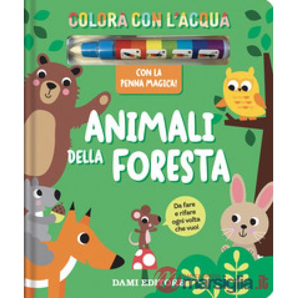 Animali foresta. Colora con l'acqua. Ediz. a colori. Con penna ad acqua