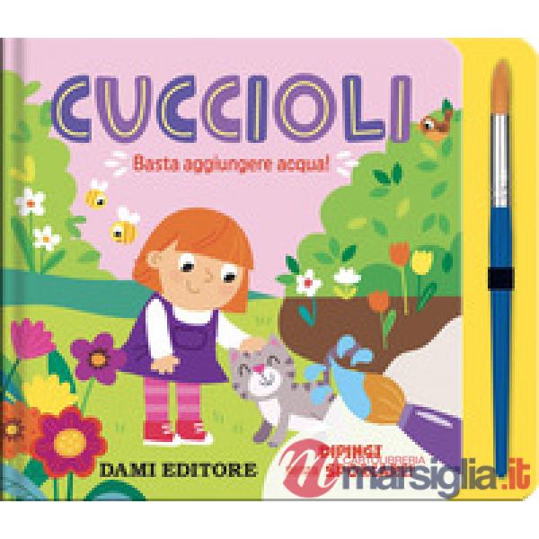 Cuccioli. Basta aggiungere acqua! Ediz. a colori. Con pennello