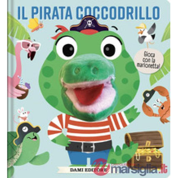 Pirata coccodrillo. Libri puppet. Ediz. a colori (Il)