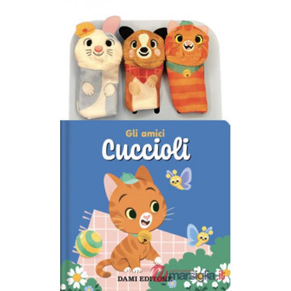Amici cuccioli. Storie animate. Ediz. a colori. Con 3 burattini a dita (Gli)