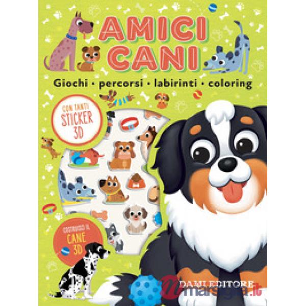 Amici cani. Giochi, percorsi, labirinti, coloring. Puffy sticker. Ediz. a colori