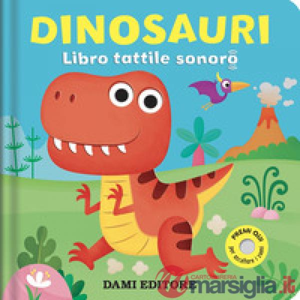 Dinosauri. Libro tattile sonoro. Ediz. a colori