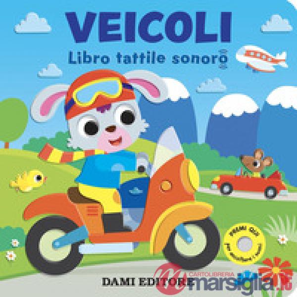 Veicoli. Libro tattile sonoro. Ediz. a colori